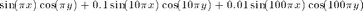 $$\sin(\pi x)\cos(\pi y)+0.1\sin(10\pi x)\cos(10\pi y)+0.01\sin(100\pi x)\cos(100\pi y)$$
